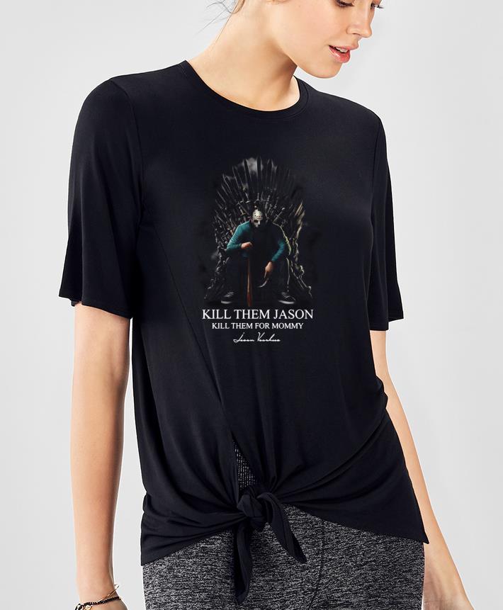 Jason Voorhees Iron throne kill them jason kill them for mommy Shirt c73e890f jason voorhees iron throne kill them jason kill them for mommy shirt 4 - Jason Voorhees Iron throne kill them jason kill them for mommy Shirt