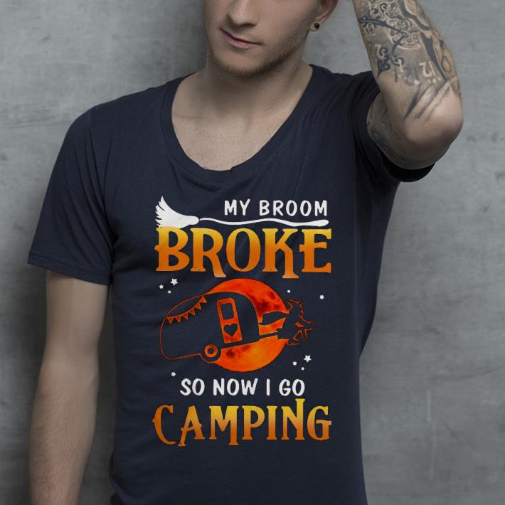 Halloween My Broom Broke So Now I Go Camping Shirt cbd6afc9 halloween my broom broke so now i go camping shirt 4 - Halloween My Broom Broke So Now I Go Camping Shirt
