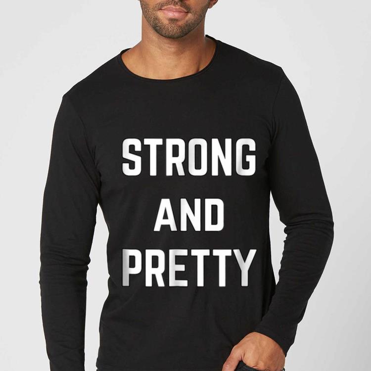 d2f3899b nice strong and pretty shirt 4 - Nice Strong And Pretty shirt