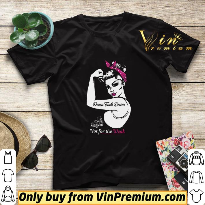 Strong Girl Dump Truck Driver Not For The Weak shirt sweater d4d607b8 strong girl dump truck driver not for the weak shirt sweater 4 - Strong Girl Dump Truck Driver Not For The Weak shirt sweater