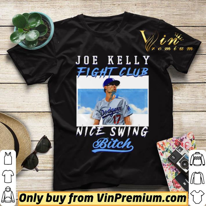 LA Dodgers Joe Kelly fight club nice swing bitch shirt sweater dbd0a1b4 la dodgers joe kelly fight club nice swing bitch shirt sweater 4 - LA Dodgers Joe Kelly fight club nice swing bitch shirt sweater