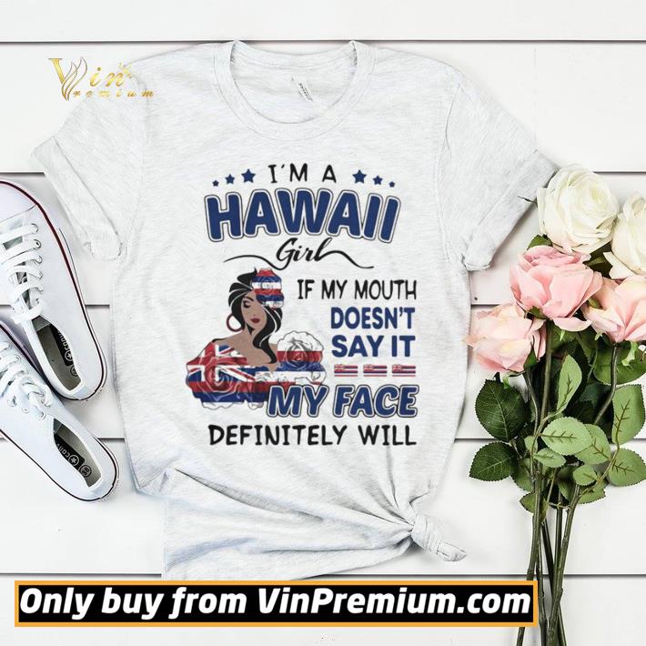 e107f06c i m a hawaii girl if you mouth doesn t say it my face definitely will shirt sweater 4 - I’m a hawaii girl if you mouth doesn’t say it my face definitely will shirt sweater