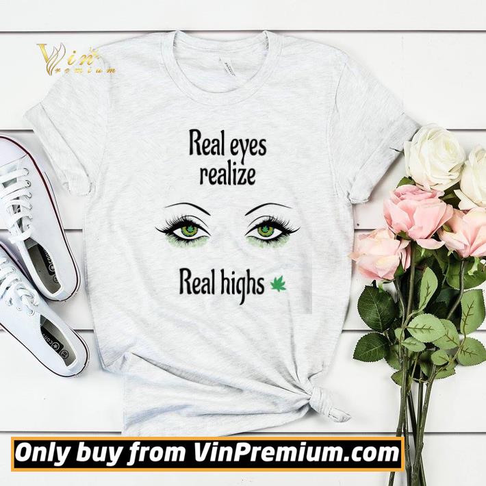 e2a2ca6a real eyes realize real highs cannabis shirt sweater 4 - Real eyes realize Real highs Cannabis shirt sweater