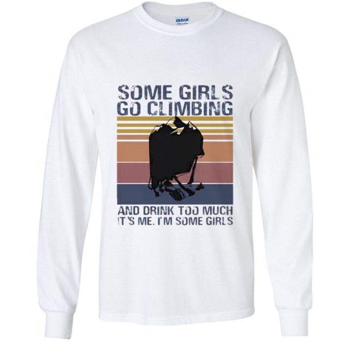 e48a0505 top vintage some girls go climbing and drink too much it s me i m some girls shirt 4 - Top Vintage Some Girls Go Climbing And Drink Too Much It’s Me I’m Some Girls shirt