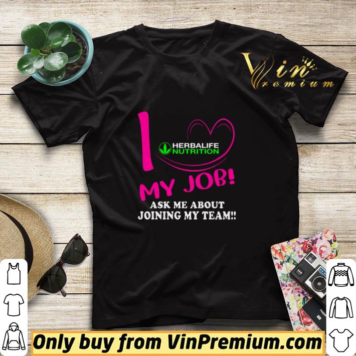 I Heart Herbalife Nutrition My Job Ask Me About Joining My Team shirt sweater e5392baa i heart herbalife nutrition my job ask me about joining my team shirt sweater 4 - I Heart Herbalife Nutrition My Job Ask Me About Joining My Team shirt sweater