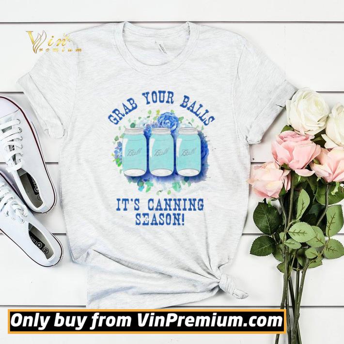 Grab your balls it’s canning season shirt sweater e69d4583 grab your balls it s canning season shirt sweater 4 - Grab your balls it’s canning season shirt sweater