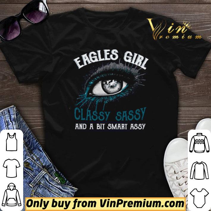 Awesome Eagles girl classy sassy and a bit smart assy shirt sweater