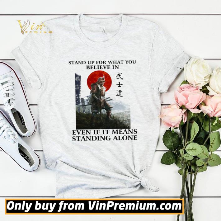ea860f3b premium samurai warrior stand up for what you believe in even if it means standing shirt sweater 4 - Premium Samurai Warrior Stand Up For What You Believe In Even If It Means Standing shirt sweater