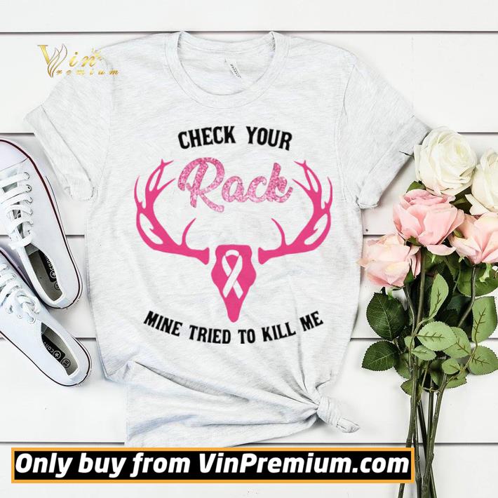 Check Your Rack Mine Tried To Kill Me Deer Cancer Awareness shirt sweater eacddc0b check your rack mine tried to kill me deer cancer awareness shirt sweater 4 - Check Your Rack Mine Tried To Kill Me Deer Cancer Awareness shirt sweater