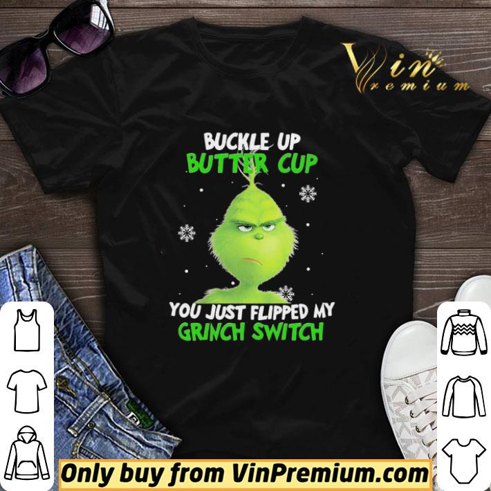Buckle Up Buttercup You Just Flipped My Grinch Switch shirt sweater