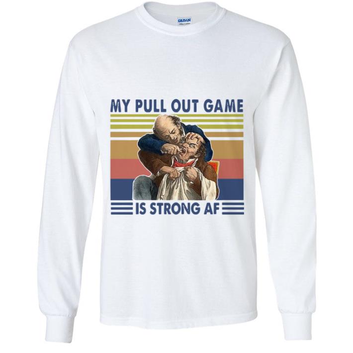 Premium Vintage My Pull Out Game Is Strong Af shirt f9157f62 premium vintage my pull out game is strong af shirt 4 - Premium Vintage My Pull Out Game Is Strong Af shirt