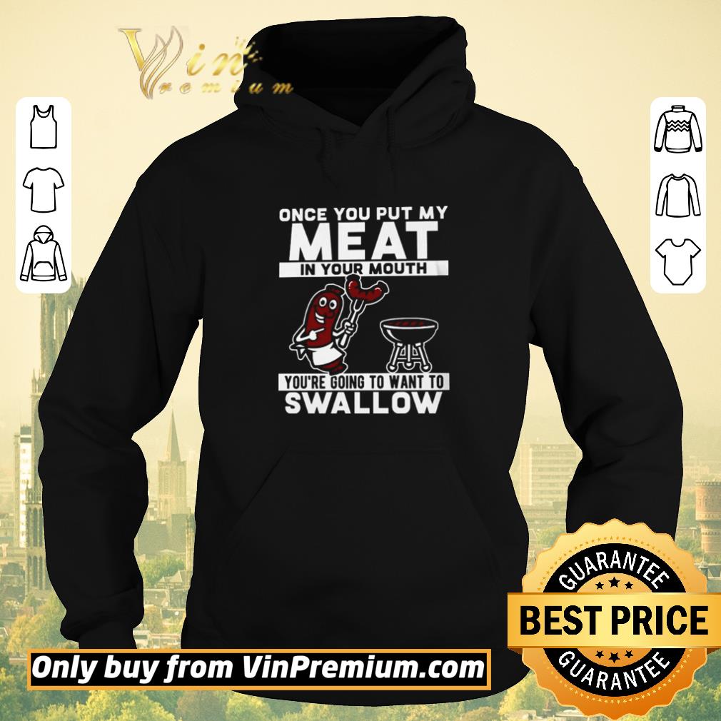 Nice Once you put my meat in your mouth you’re going to want to swallow shirt sweater fac2fb70 nice once you put my meat in your mouth you re going to want to swallow shirt sweater 4 - Nice Once you put my meat in your mouth you’re going to want to swallow shirt sweater