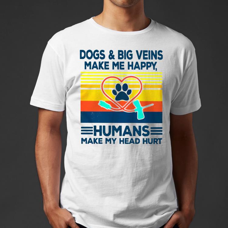 Phlebotomy Dogs And Big Veins Make Me Happy Humans Make My Head Hurt Vintage Shirt fc70f53c phlebotomy dogs and big veins make me happy humans make my head hurt vintage shirt 4 - Phlebotomy Dogs And Big Veins Make Me Happy Humans Make My Head Hurt Vintage Shirt