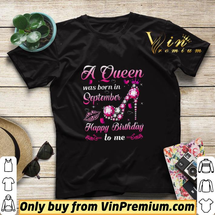 fd09056c a queen was born in september happy birthday to me shirt sweater 4 - A Queen Was Born In September Happy Birthday To Me shirt sweater