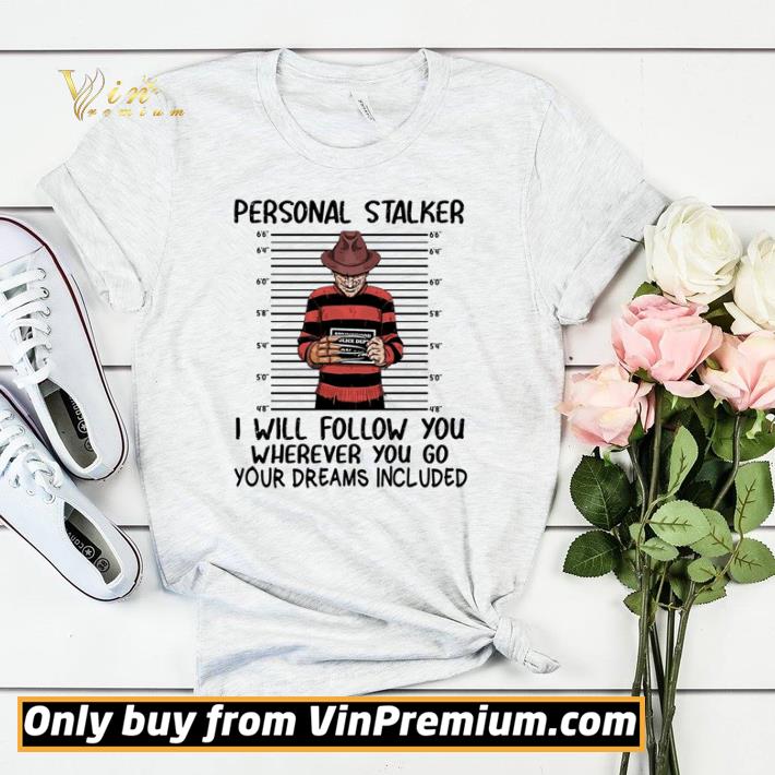 fff502df funny freddy krueger personal stalker i will follow you shirt sweater 4 - Funny Freddy Krueger personal stalker I will follow you shirt sweater