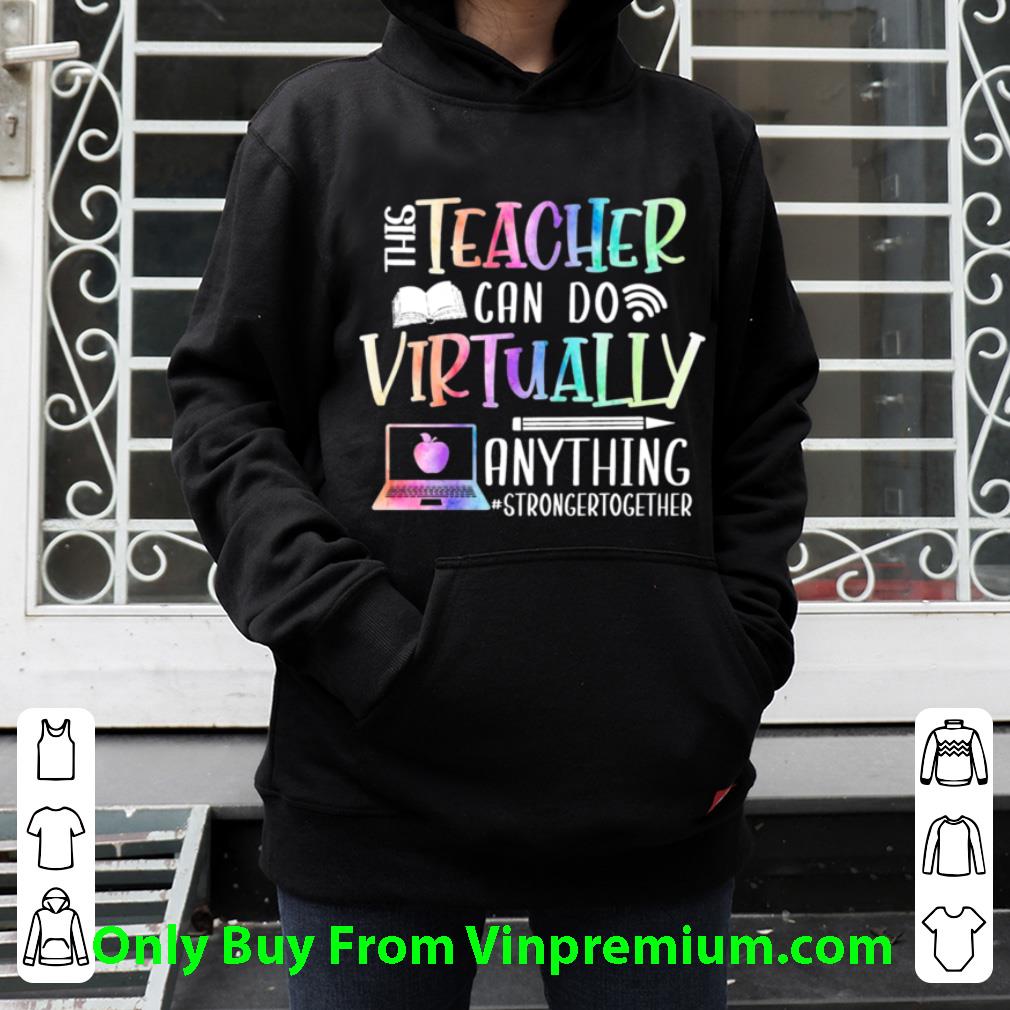 Hot This Teacher Can Do Virtually Anything Stronger Together shirt 03295357 hot this teacher can do virtually anything stronger together shirt 4 - Hot This Teacher Can Do Virtually Anything Stronger Together shirt