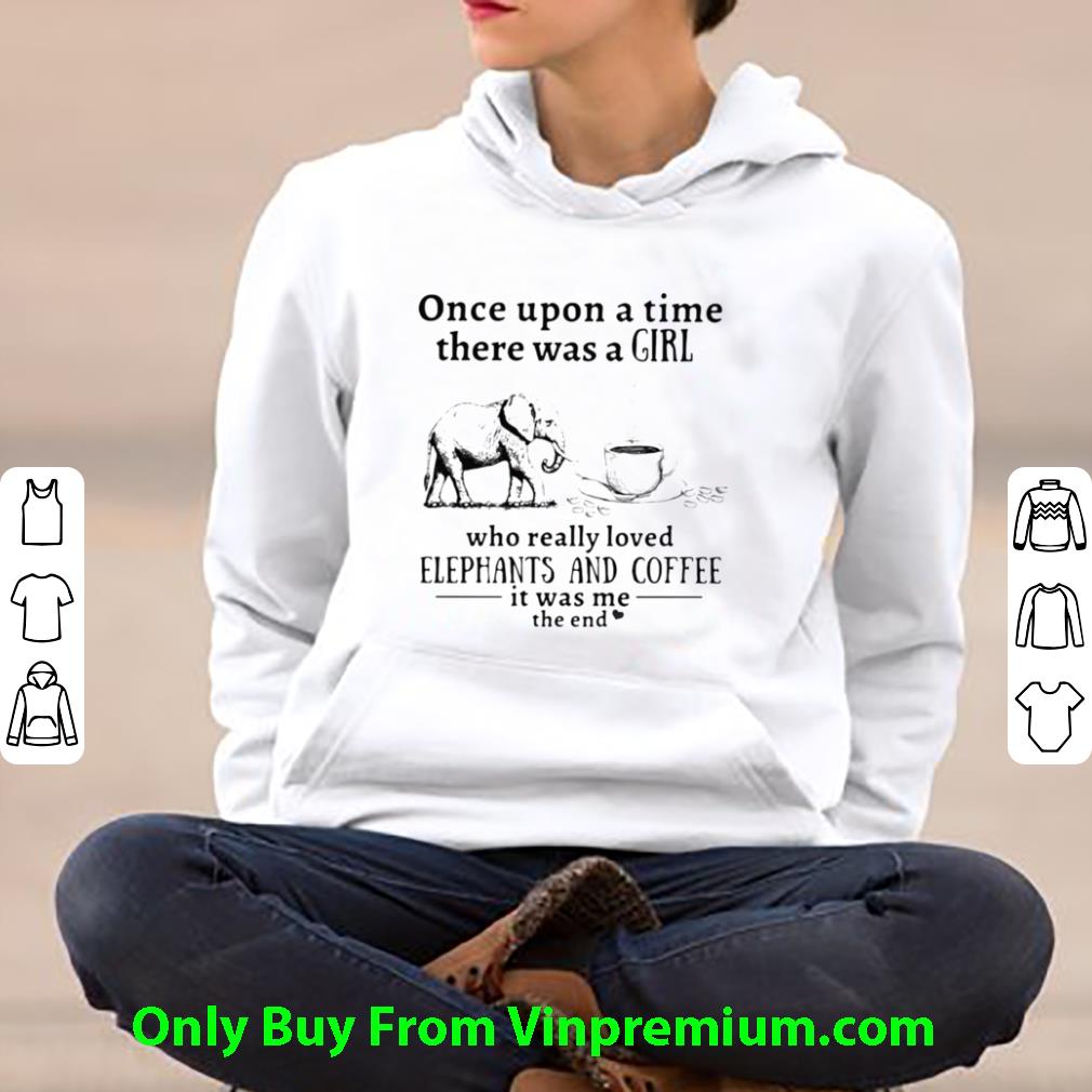 Pretty Once Upon A Time There Was A Girl Who Really Loved Elephants And Coffee shirt 0aacdefe pretty once upon a time there was a girl who really loved elephants and coffee shirt 4 - Pretty Once Upon A Time There Was A Girl Who Really Loved Elephants And Coffee shirt