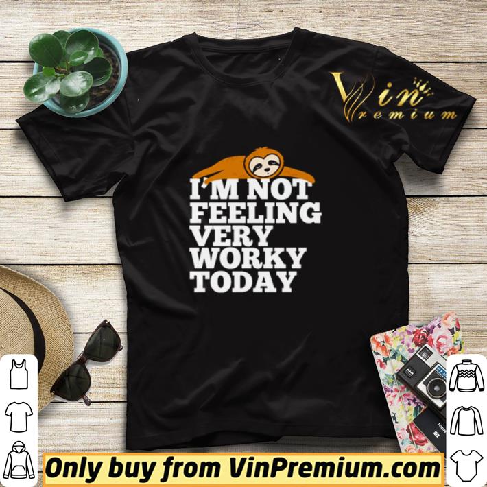1630a0f4 sloth i m not feeling very worky today shirt sweater 4 - Sloth I’m not feeling very worky today shirt sweater