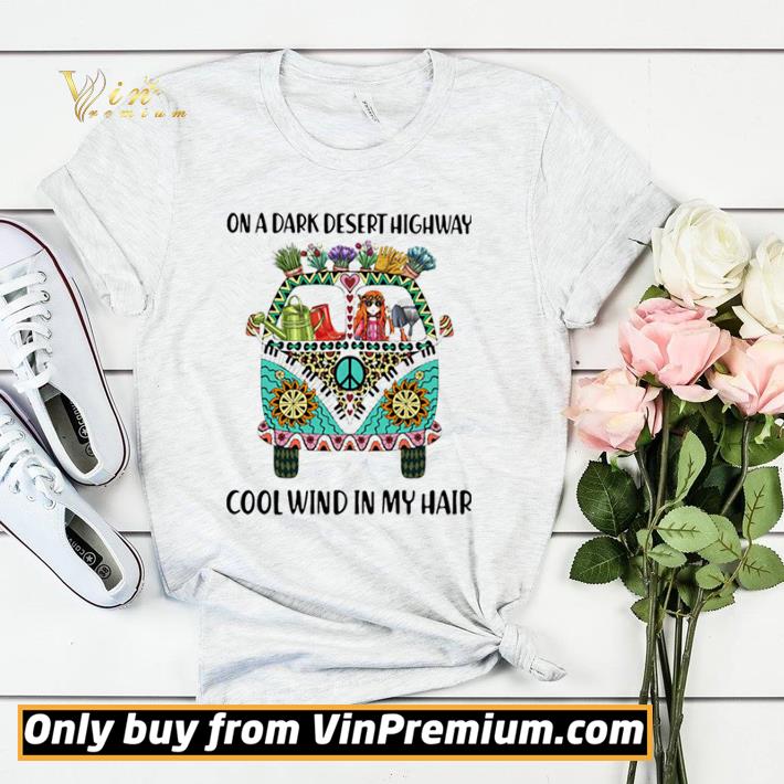 183cd711 awesome on a dark desert highway cool wind in my hair hippie peace car girl and garden shirt sweater 4 - Awesome On A Dark Desert Highway Cool Wind In My Hair Hippie Peace Car Girl And Garden shirt sweater
