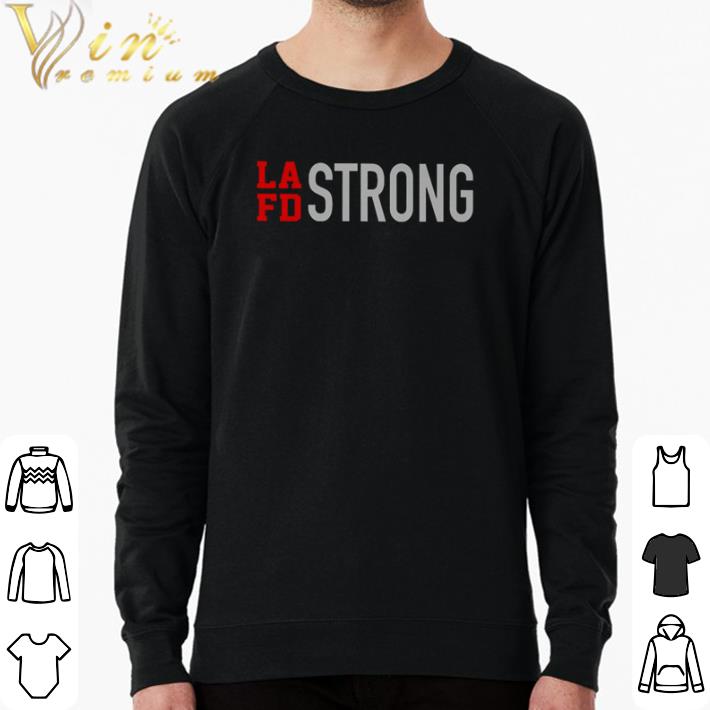 Original lafd strong shirt sweater 19c45809 original lafd strong shirt sweater 4 - Original lafd strong shirt sweater