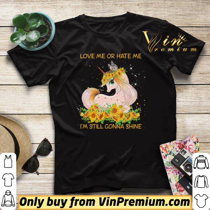Funny Unicorn love me or hate me I’m still gonna shine shirt sweater 1db6cfd0 funny unicorn love me or hate me i m still gonna shine shirt sweater 4 - Funny Unicorn love me or hate me I’m still gonna shine shirt sweater