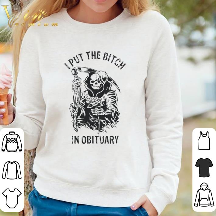Funny Skeleton rose I put the bitch in obituary shirt sweater 2348d3f3 funny skeleton rose i put the bitch in obituary shirt sweater 4 - Funny Skeleton rose I put the bitch in obituary shirt sweater