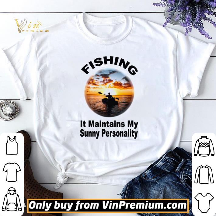 Awesome Fishing It Maintains My Sunny Personality shirt sweater