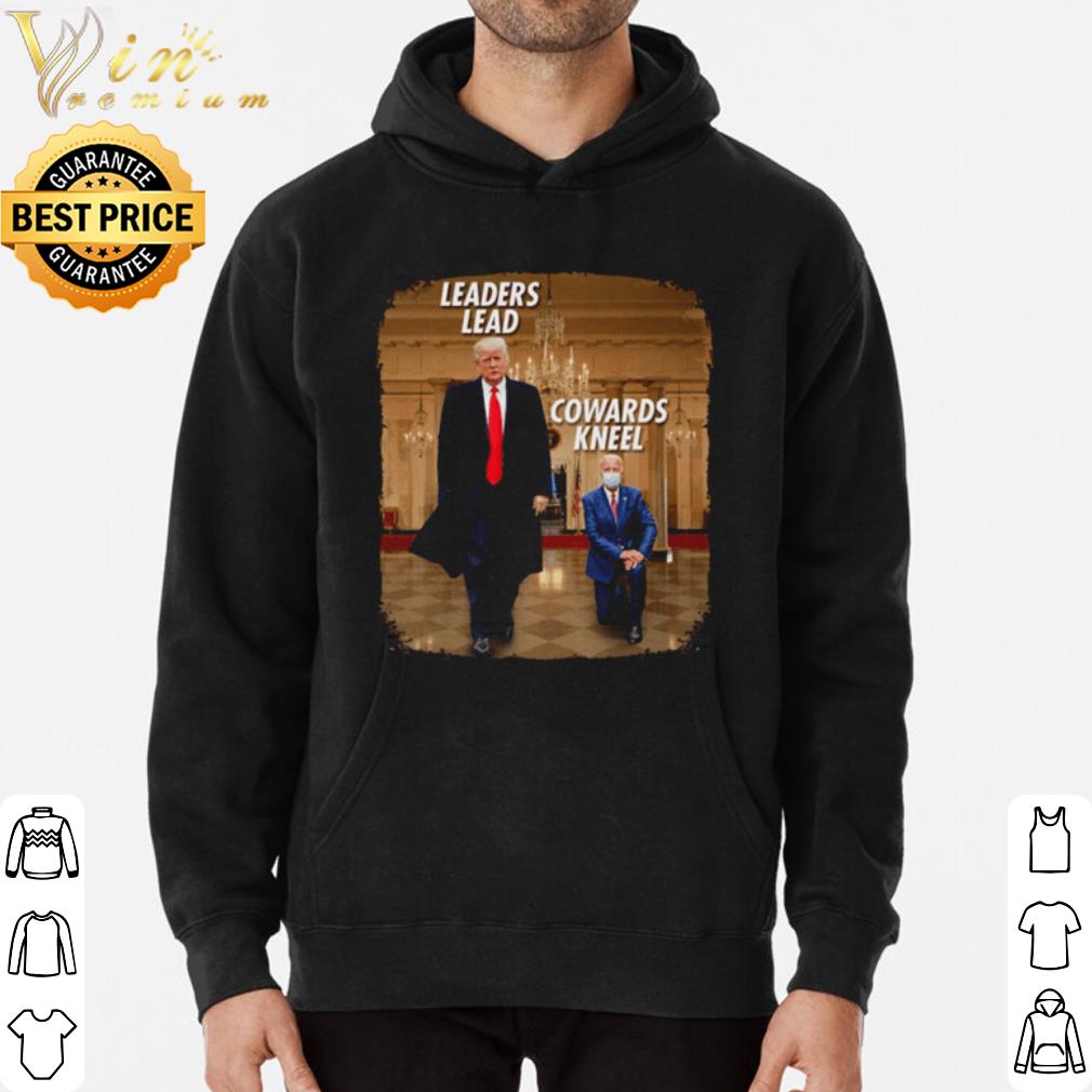 Trump and Joe Biden leaders lead cowards kneel shirt 33a24d05 trump and joe biden leaders lead cowards kneel shirt 4 - Trump and Joe Biden leaders lead cowards kneel shirt