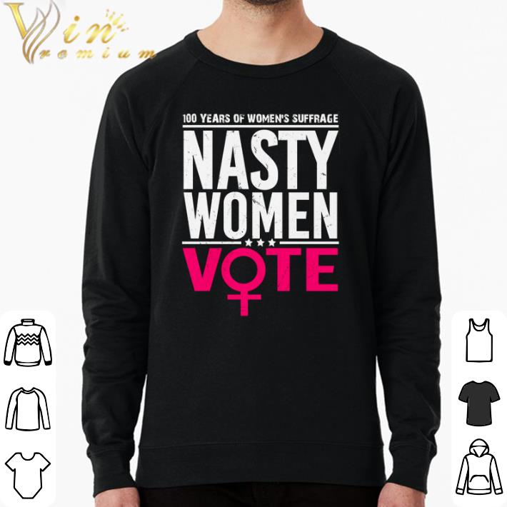 Premium 100 years of women’s suffrage nasty women vote shirt sweater 3d0d7946 premium 100 years of women s suffrage nasty women vote shirt sweater 4 - Premium 100 years of women’s suffrage nasty women vote shirt sweater