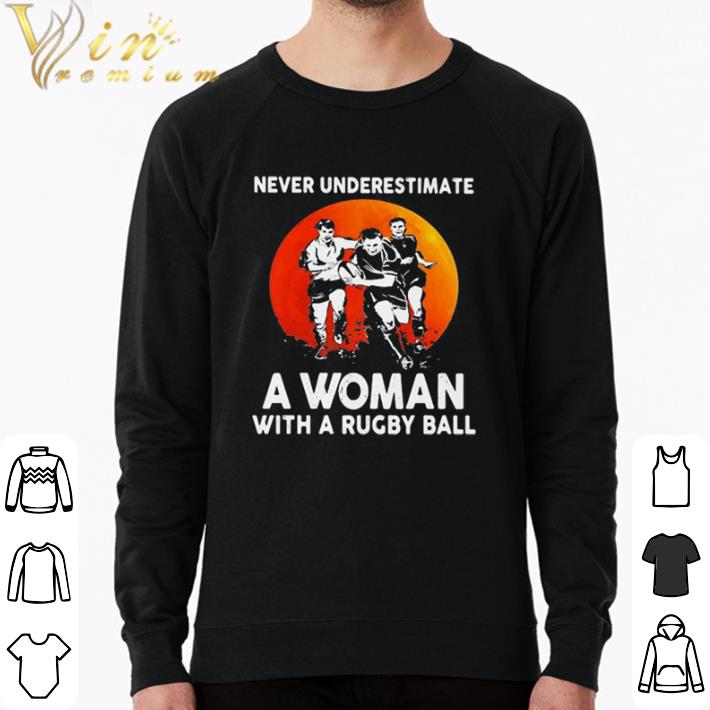 Top Never Underestimate A Woman With A Rugby Ball Sunset shirt sweater 42408014 top never underestimate a woman with a rugby ball sunset shirt sweater 4 - Top Never Underestimate A Woman With A Rugby Ball Sunset shirt sweater