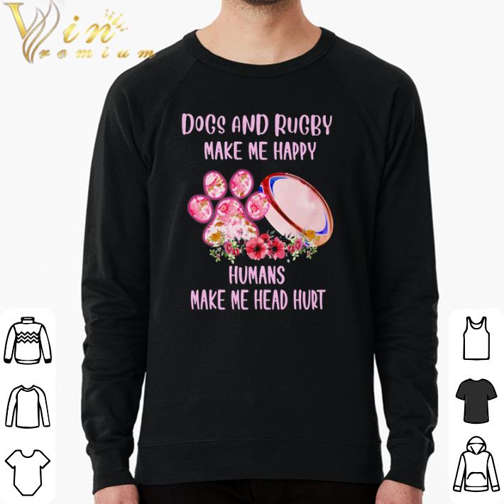 Official Dogs and Rubby make me happy humans make me head hurt shirt sweater 451f3189 official dogs and rubby make me happy humans make me head hurt shirt sweater 4 - Official Dogs and Rubby make me happy humans make me head hurt shirt sweater