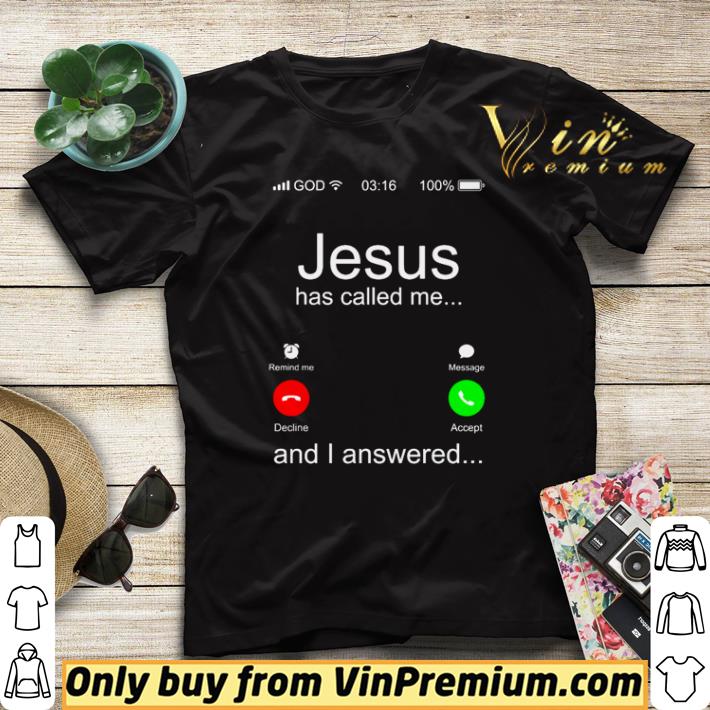 46d07d77 original jesus has called me and i answered shirt sweater 4 - Original Jesus has called me and I answered shirt sweater