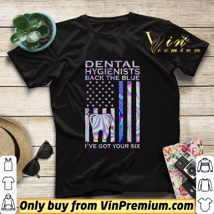 Hot American flag dental hygienists back the blue I’ve got your six shirt sweater 47b19bae hot american flag dental hygienists back the blue i ve got your six shirt sweater 4 - Hot American flag dental hygienists back the blue I’ve got your six shirt sweater