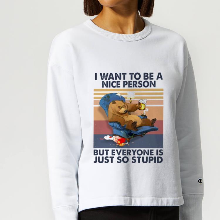 59a637d6 awesome vintage bear i want to be a nice person but everyone is just so stupid shirt 4 - Awesome Vintage Bear I Want To Be A Nice Person But Everyone Is Just So Stupid shirt