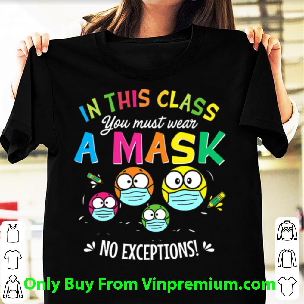 Great In This Class You Must Wear A Mask No Exceptions Coronavirus shirt
