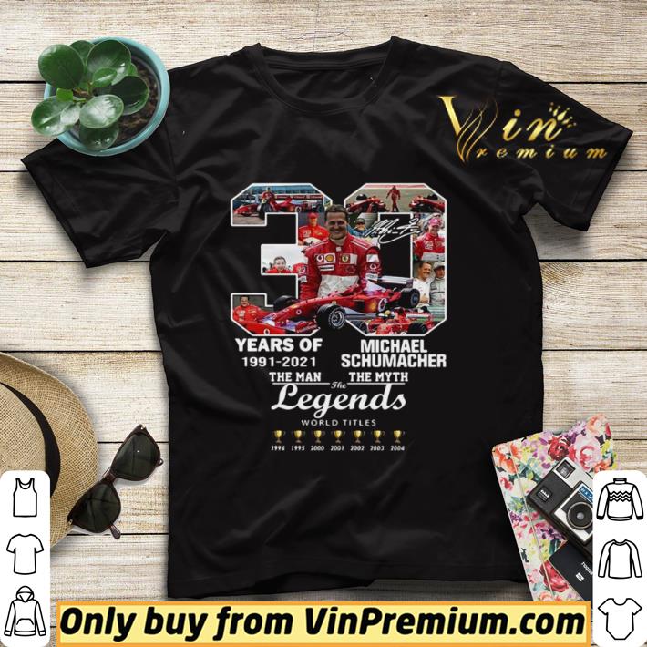 30 Years Of 1991 2021 Michael Schumacher The Man The Myth The Legends shirt sweater 6d7dd838 30 years of 1991 2021 michael schumacher the man the myth the legends shirt sweater 4 - 30 Years Of 1991 2021 Michael Schumacher The Man The Myth The Legends shirt sweater