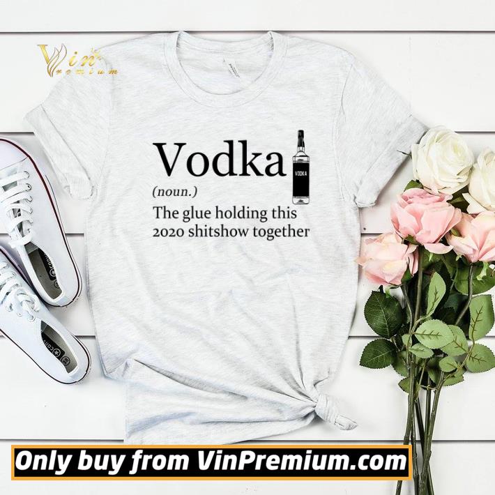 Hot Vodka the glue holding this 2020 shitshow together shirt sweater 6e9a4fbe hot vodka the glue holding this 2020 shitshow together shirt sweater 4 - Hot Vodka the glue holding this 2020 shitshow together shirt sweater