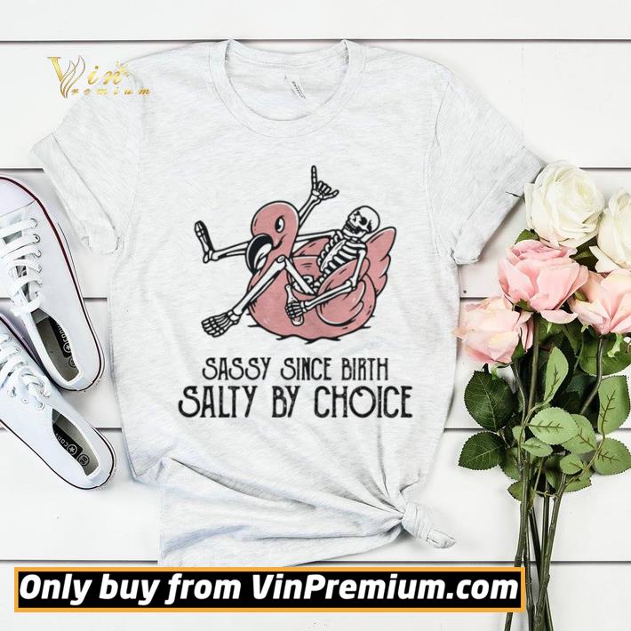Sassy Since Birth Salty By Choice Bone Flamingo shirt sweater 6ea728f6 sassy since birth salty by choice bone flamingo shirt sweater 4 - Sassy Since Birth Salty By Choice Bone Flamingo shirt sweater