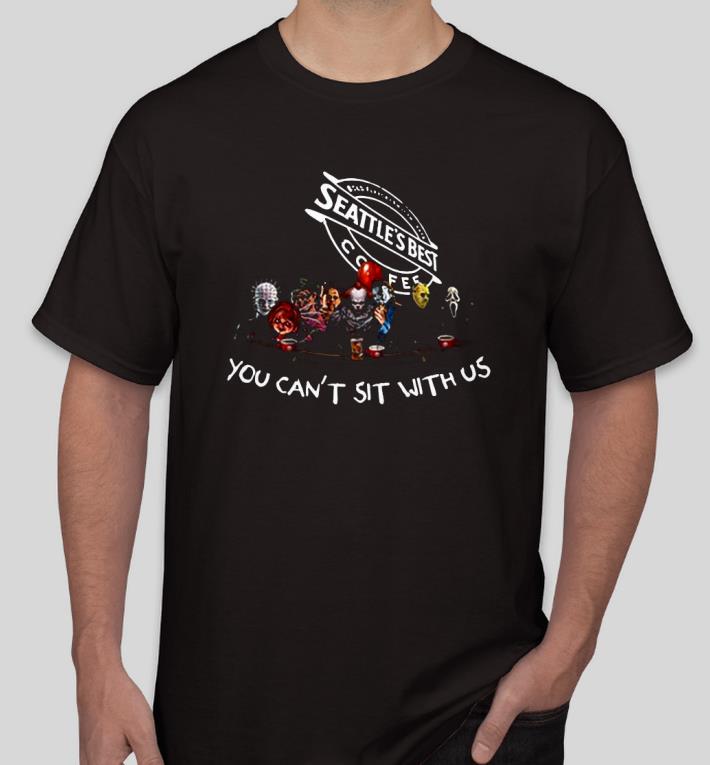 70777f4f nice horror movies characters you can t sit with seattle s best shirt 4 - Nice Horror Movies Characters you can’t Sit with Seattle’s Best Shirt