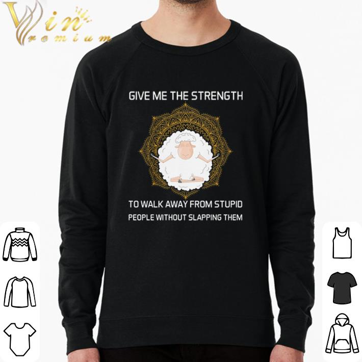 Hot Give Me The Strength To Walk Away From Stupid People Without Slapping Them Sheep Yoga shirt sweater 7710cdc5 hot give me the strength to walk away from stupid people without slapping them sheep yoga shirt sweater 4 - Hot Give Me The Strength To Walk Away From Stupid People Without Slapping Them Sheep Yoga shirt sweater