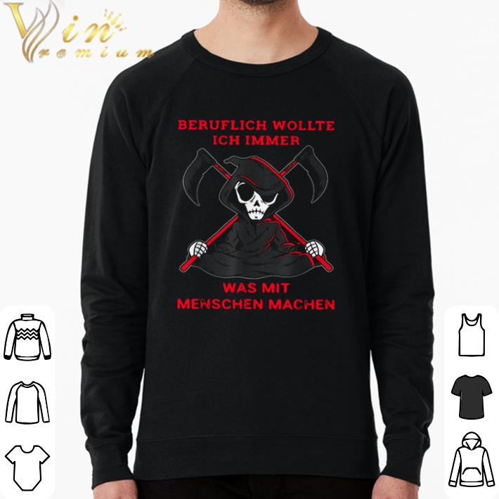Original Beruflich Wollte Ich Immer Was Mit Menschen Machen shirt sweater 792aeb97 original beruflich wollte ich immer was mit menschen machen shirt sweater 4 - Original Beruflich Wollte Ich Immer Was Mit Menschen Machen shirt sweater