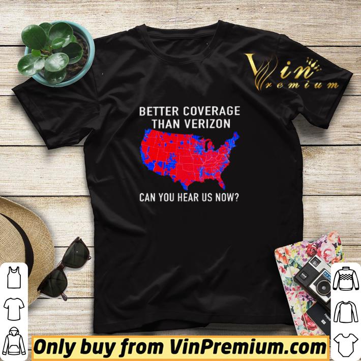 79e69cc9 funny better coverage than verizon can you hear us now shirt sweater 4 - Funny Better coverage than verizon can you hear us now shirt sweater