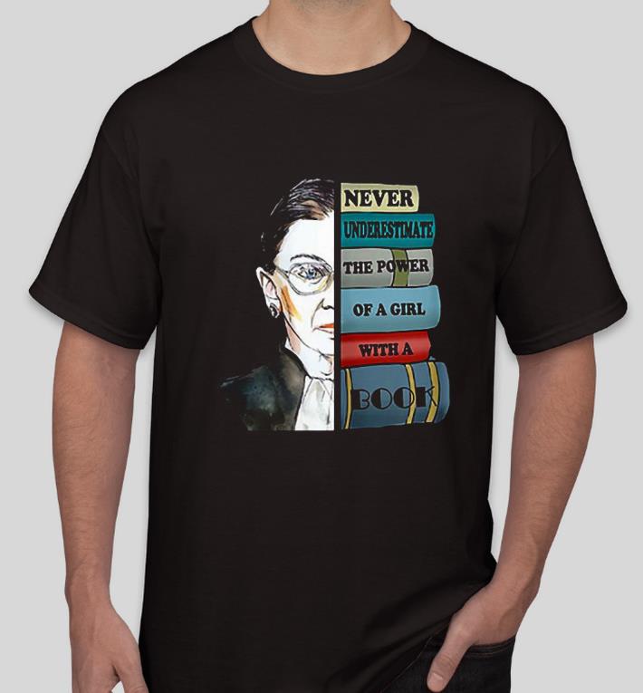 Nice Notorious RBG never underestimate the power of a girl with a book Shirt 7e6a4573 nice notorious rbg never underestimate the power of a girl with a book shirt 4 - Nice Notorious RBG never underestimate the power of a girl with a book Shirt