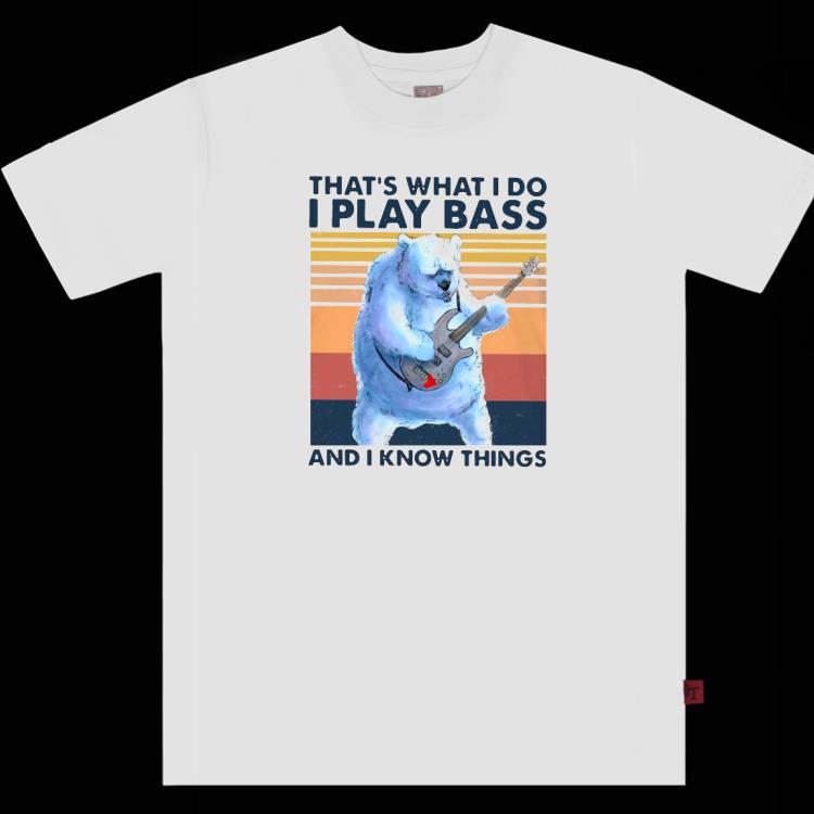 Bear That’s What I Do I Play Bass And I Know Things Vintage Shirt