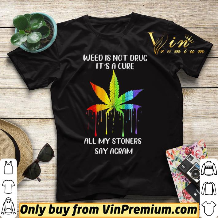 Funny Lgbt weed is not drug it’s a cure all my stoners say agram shirt sweater 82a43b33 funny lgbt weed is not drug it s a cure all my stoners say agram shirt sweater 4 - Funny Lgbt weed is not drug it’s a cure all my stoners say agram shirt sweater