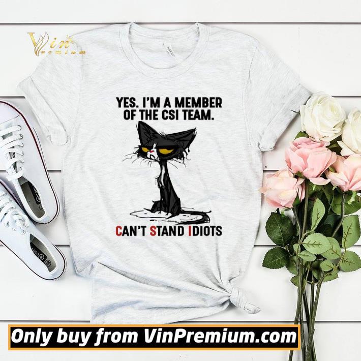 Premium Cat Yes I'm A Member Of The Csi Team Can't Stand Idiots shirt sweater 834c9f23 premium cat yes i m a member of the csi team can t stand idiots shirt sweater 4 - Premium Cat Yes I'm A Member Of The Csi Team Can't Stand Idiots shirt sweater