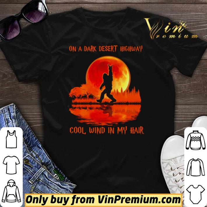 Awesome Bigfoot on a dark desert highway col wind in my hair Halloween shirt sweater
