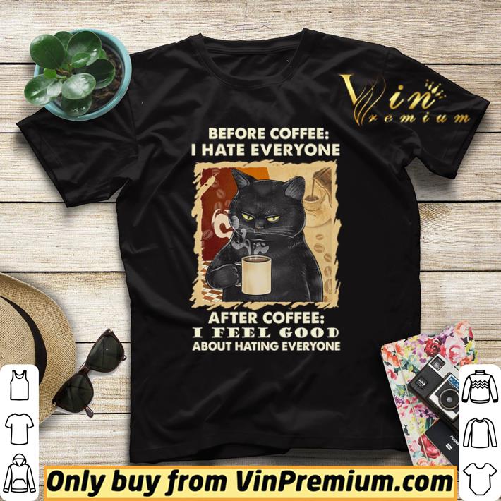 8e7bbf87 official black cat before coffee i hate everyone after coffee i feel good about hating everyone shirt sweater 4 - Official Black cat before coffee i hate everyone after coffee i feel good about hating everyone shirt sweater