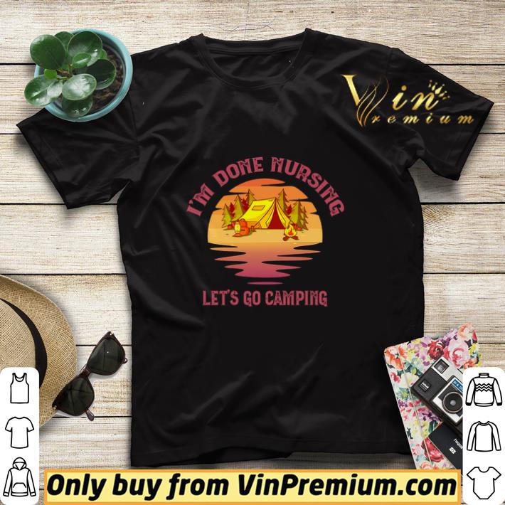 9135d53e pretty i m done nursing let s go camping shirt sweater 4 - Pretty I'm Done Nursing Let's Go Camping shirt sweater