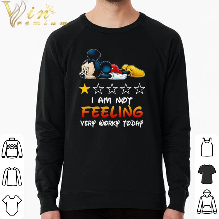 Official Mickey I am not feeling very worky today shirt sweater 998e0be9 official mickey i am not feeling very worky today shirt sweater 4 - Official Mickey I am not feeling very worky today shirt sweater